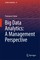 Big Data Analytics: A Management Perspective
