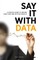 Say It with Data
