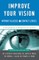 Improve Your Vision Without Glasses or Contact Lenses