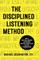The Disciplined Listening Method