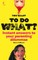 You Want to Do What?