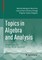 Topics in Algebra and Analysis