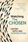 Watching the Chosen