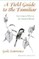 A Field Guide to the Familiar