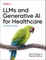 Llms and Generative AI for Healthcare