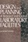 Design and Planning of Research and Clinical Laboratory Facilities
