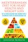 Mediterranean Diet For Heart Health and Weigth Loss