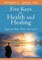 Five Keys to Health and Healing