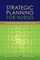 Strategic Planning for Nurses: Change Management in Health Care