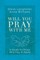 Will You Pray with Me