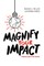 Magnify Your Impact