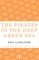 The Pirates in the Deep Green Sea