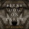 First Dog on Earth