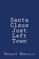 Santa Claus Just Left Town