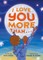 I Love You More Than . . .