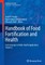 Handbook of Food Fortification and Health
