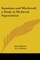 Satanism and Witchcraft a Study in Medieval Superstition