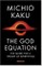 The God Equation: The Quest for the Theory of Everything
