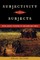 Subjectivity Without Subjects