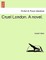 Cruel London. a Novel.