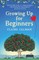 Growing Up for Beginners