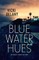 Blue Water Hues