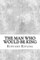The Man Who Would be King