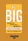 Be Big