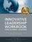 Innovative Leadership Workbook for Global Leaders