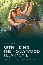 Rethinking the Hollywood Teen Movie Rethinking the Hollywood Teen Movie