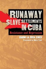 Runaway Slave Settlements in Cuba Runaway Slave Settlements in Cuba