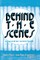Behind the Scenes