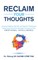 Reclaim Your Thoughts Conquer Negative Self Talk and Negative Thinking by Using Proven Practical Techniques to Improve Your Emotional Intelligence