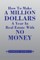 How to Make a Million Dollars a Year in Real Estate with No Money
