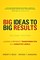 BIG Ideas to BIG Results