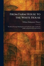 From Farm House to the White House From Farm House to the White House