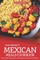 The Perfect Mexican Meals Cookbook