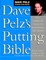 Dave Pelz's Putting Bible