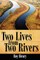 Two Lives from Two Rivers