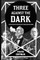 Three Against the Dark