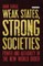 Weak States, Strong Societies