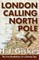 London Calling North Pole