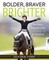 Bolder Braver Brighter