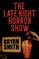 The Late Night Horror Show