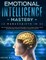 Emotional Intelligence Mastery (2 Manuscripts in 1)