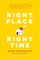 Right Place, Right Time