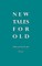 New Tales For Old
