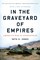 In the Graveyard of Empires: America's War in Afghanistan