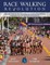 Race Walking Revolution - A Detailed Guide for Both Beginning and Advanced Race Walkers