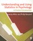 Understanding and Using Statistics in Psychology